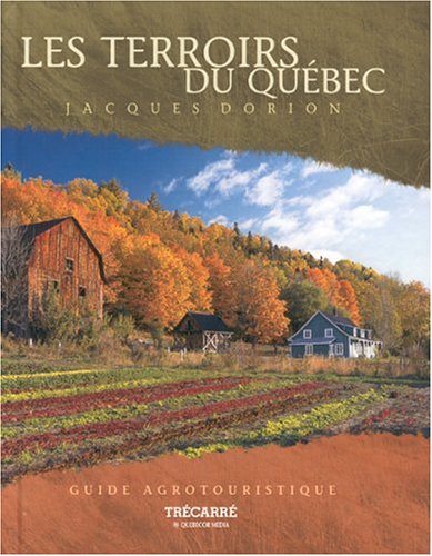 Les terroirs du quebec guide agrotouristique 9782892499698