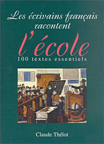 Les Écrivains français racontent l'école : 100 textes essentiels 9782206084534