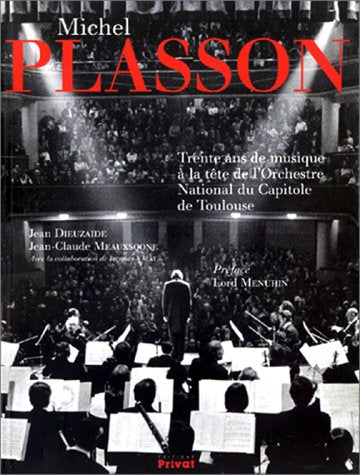 Michel Plasson. 30 ans de musique à la tête de l'Orchestre National du Capitole de Toulouse 9782708904637