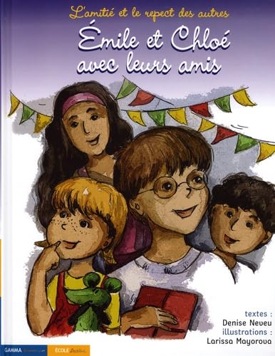 Emile et Chloé avec leurs amis: L'amitié et le respect des autres 9782713020810