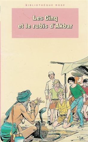 Les Cinq et le rubis d'Akbar: Une nouvelle aventure des personnages créés par Enid Blyton 9782010203954