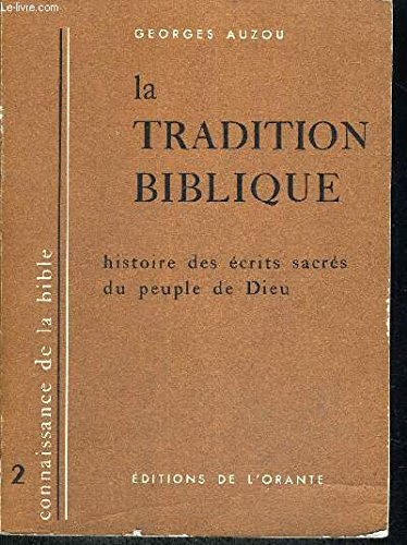 La tradition biblique, histoire des ecrits sacres du peuple de dieu