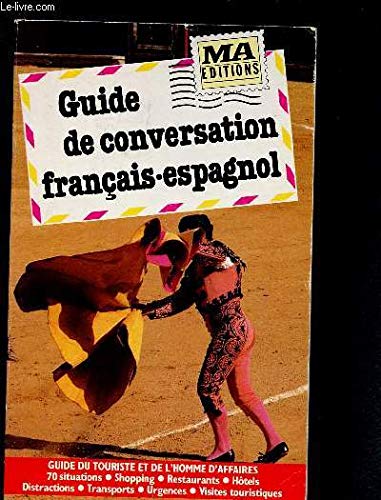 GUIDE DE CONVERSATION : FRANCAIS-ESPAGNOL - Guide du touriste et de l'homme d'affaires 9782866761721