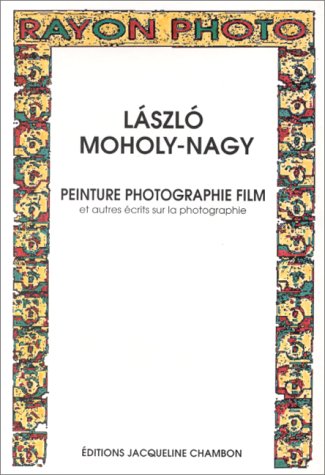 Peinture, photographie, film: Et autres écrits sur la photographie 9782877110907