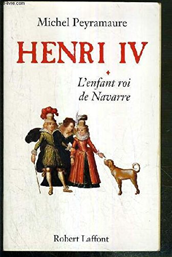 Henri IV, tome 1 : L'Enfant roi de Navarre 9782221084434