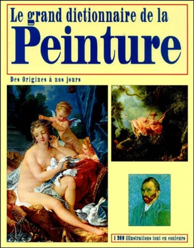 Le Grand Dictionnaire De La Peinture. Des Origines A Nos Jours 9782237003290