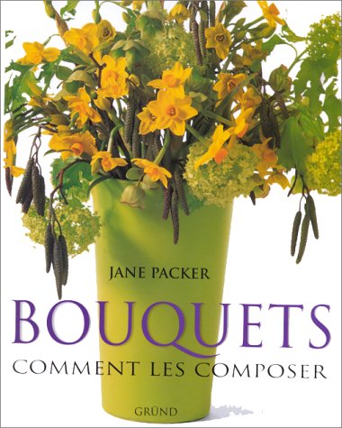Bouquets: Comment les composer 9782700056730