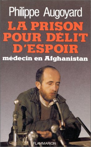 La prison pour délit d'espoir : Médecin en Afghanistan 9782080647771