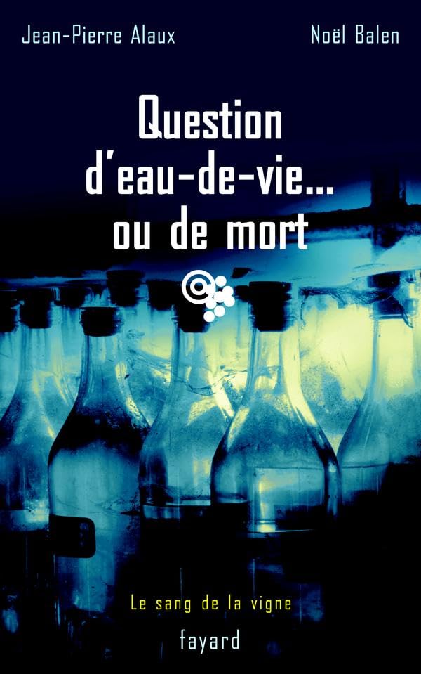 Question d'eau-de-vie ou de mort 9782213619903