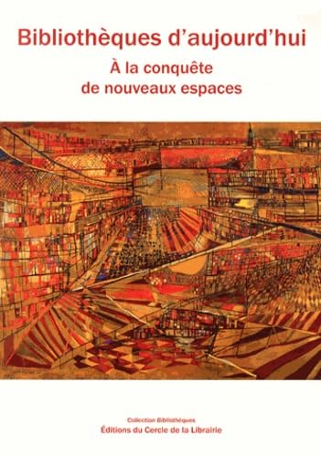 Bibliothèques d'aujourd'hui: A la conquête de nouveaux espaces 9782765414292
