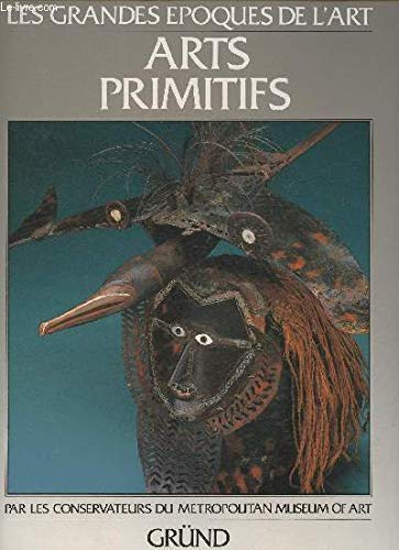 Arts primitifs: Les îles du Pacifique, l'Afrique, les Amériques 9782700020618