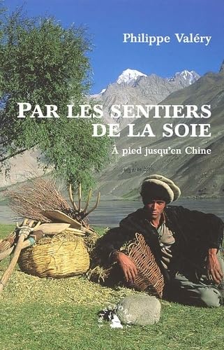Par les sentiers de la soie. À pied jusqu’en Chine 9782913955240