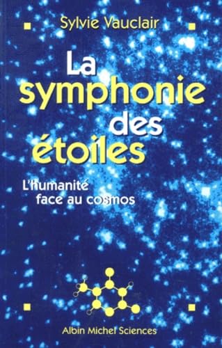 La Symphonie des étoiles : L'Humanité face au cosmos 9782226095251