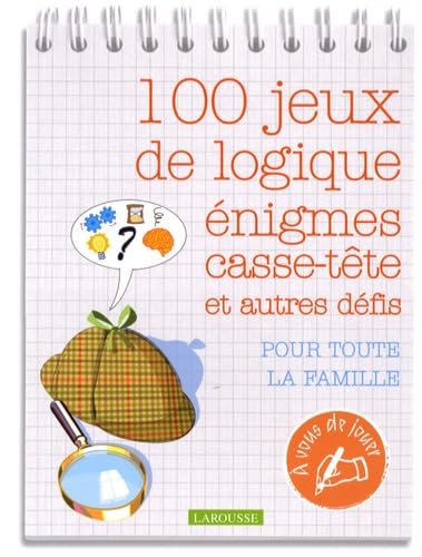 100 jeux de logique: Enigmes, casse-tête et autres défis 9782035843647