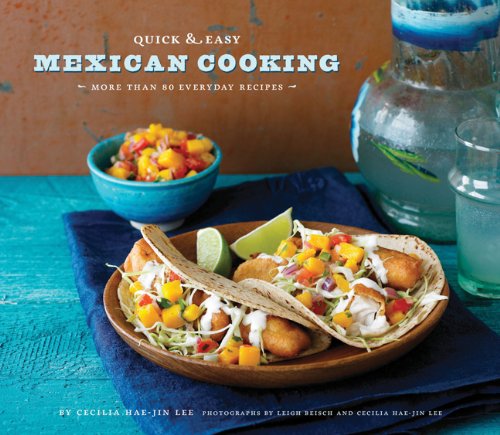 Quick & Easy Mexican Cooking: More Than 80 Everyday Recipes 9780811872324