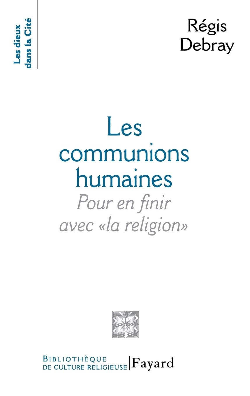 Les communions humaines : Pour en finir avec "la religion" 9782213624396