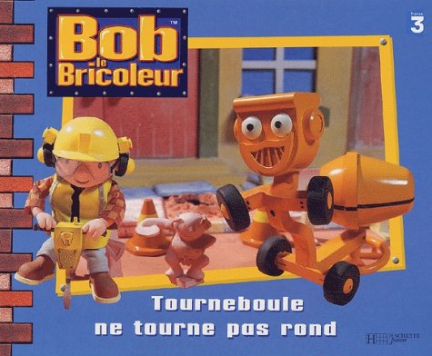 Bob le bricoleur : Tourneboule tourne pas rond 9782012244818