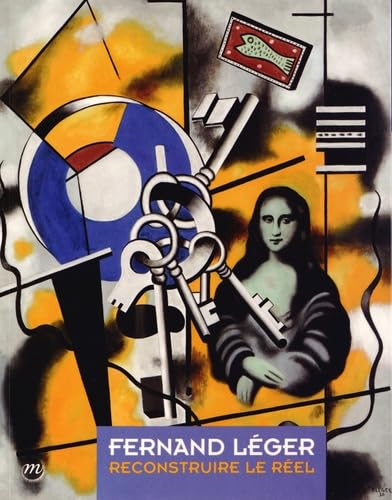 Fernand Léger - Reconstruire le réel 9782711861569