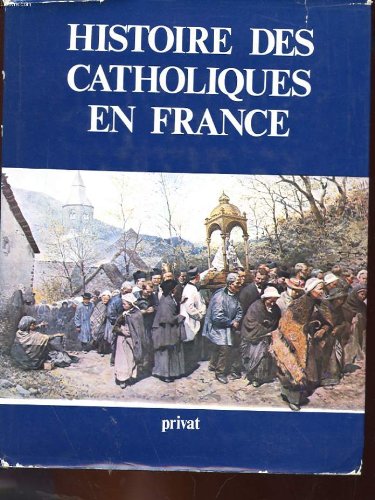 Histoire des catholiques en France du XVe siècle à nos jours.