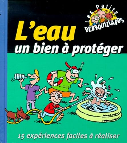 L'Eau, Un Bien A Proteger. 15 Experiences Faciles A Realiser 9782226112194