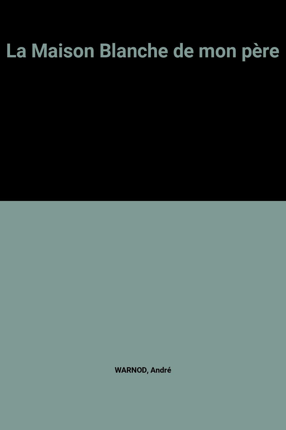 La Maison Blanche de mon père 9782868042927