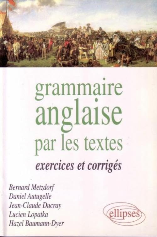 La grammaire anglaise par les textes: Exercices et corrigés 9782729893446
