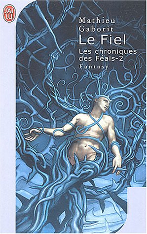 Les Chroniques des Féals, tome 2 : Le fiel 9782290325841