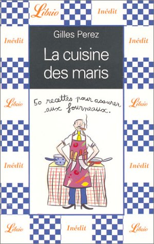 La cuisine des maris : 50 recettes pour assurer aux fourneaux 9782290332580