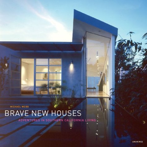 Brave New Houses: Adventures in Southern California Living 9780847825653