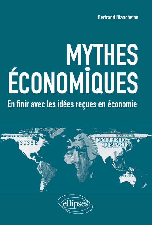 Mythes économiques: En finir avec les idées reçues en économie 9782340016361