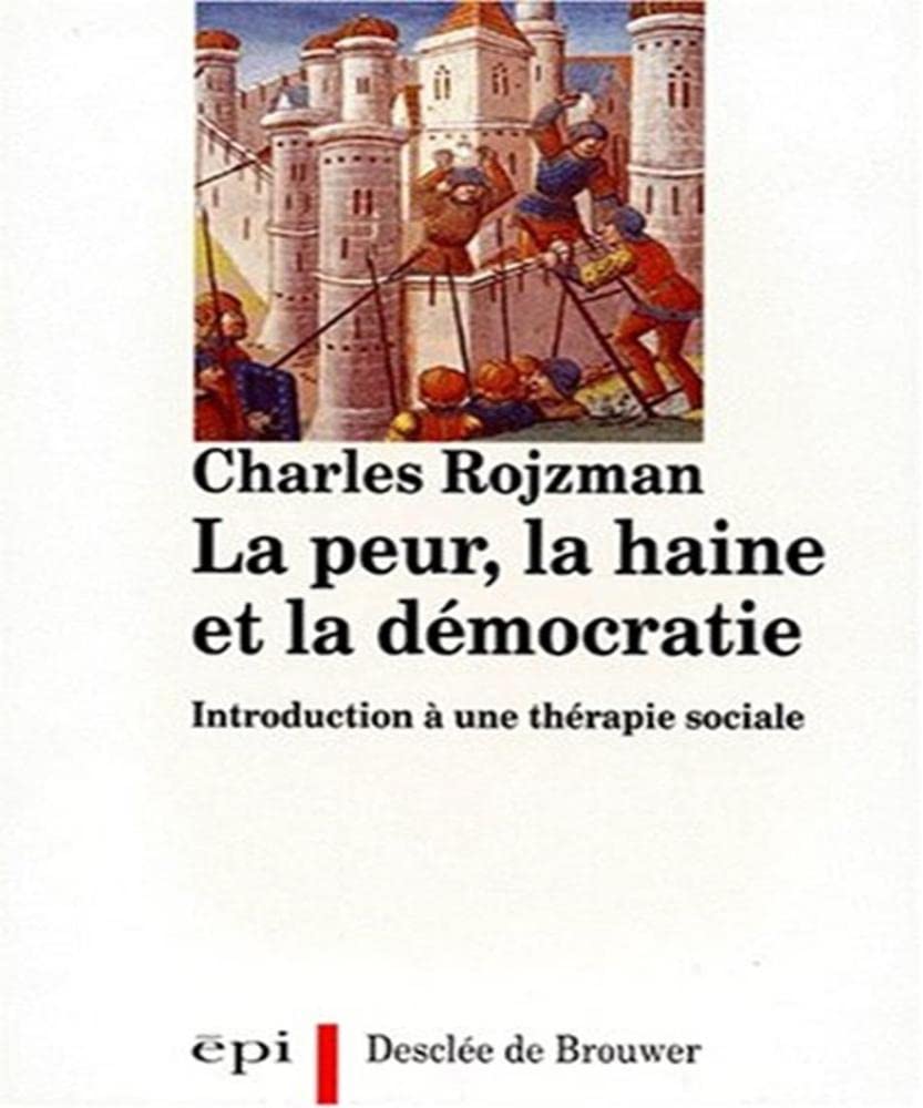 La Peur, La Haine Et La Democratie. Introduction A Une Therapie Sociale. 9782220032931