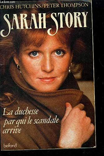 Sarah story : la duchesse par qui le scandale arrive 9782714429650