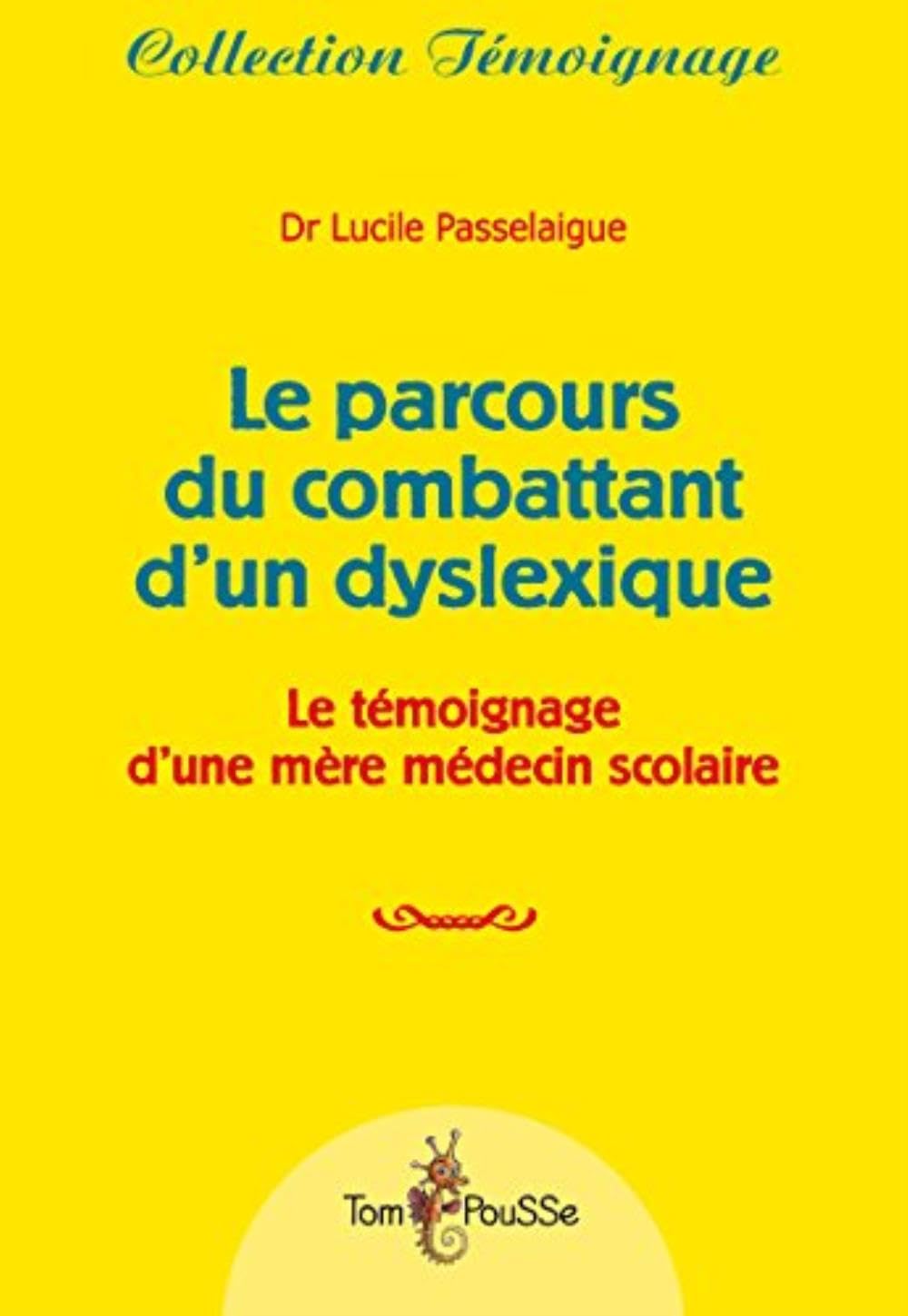 Le parcours du combattant d'un dyslexique : Le témoignage d'une mère médecin scolaire 9782353451562