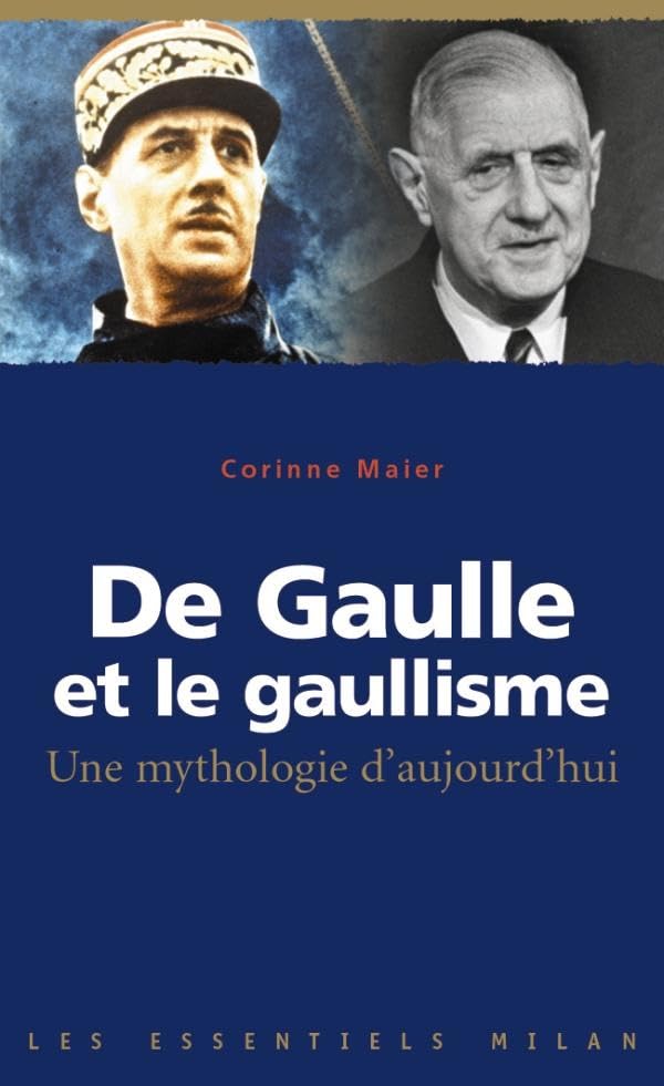 De Gaulle et le gaullisme : Une mythologie d'aujourd'hui 9782745911230