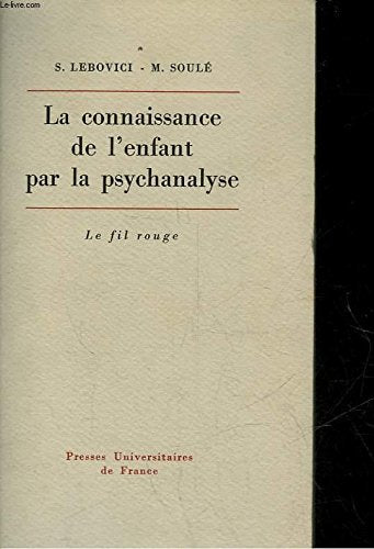 La connaissance de l'enfant par la psychanalyse 9782721003652