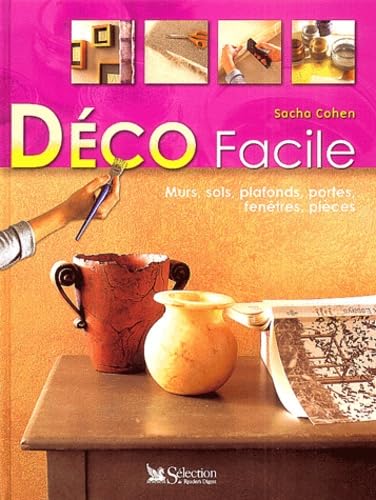 Déco facile : Murs, sols, plafonds, portes, fenêtres, pièces 9782709814713