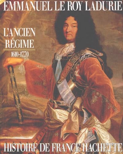 Histoire de France Hachette - L'Ancien Régime : de Louis XIII à Louis XV, 1610-1770 9782010131462
