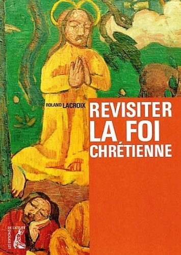 REVISITER LA FOI CHRETIENNE(RECOMMENCANTS) 9782708236509
