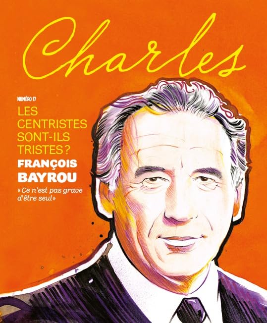 REVUE CHARLES N° 17 - LES CENTRISTES SONT-ILS TRISTES ? 9782354610913