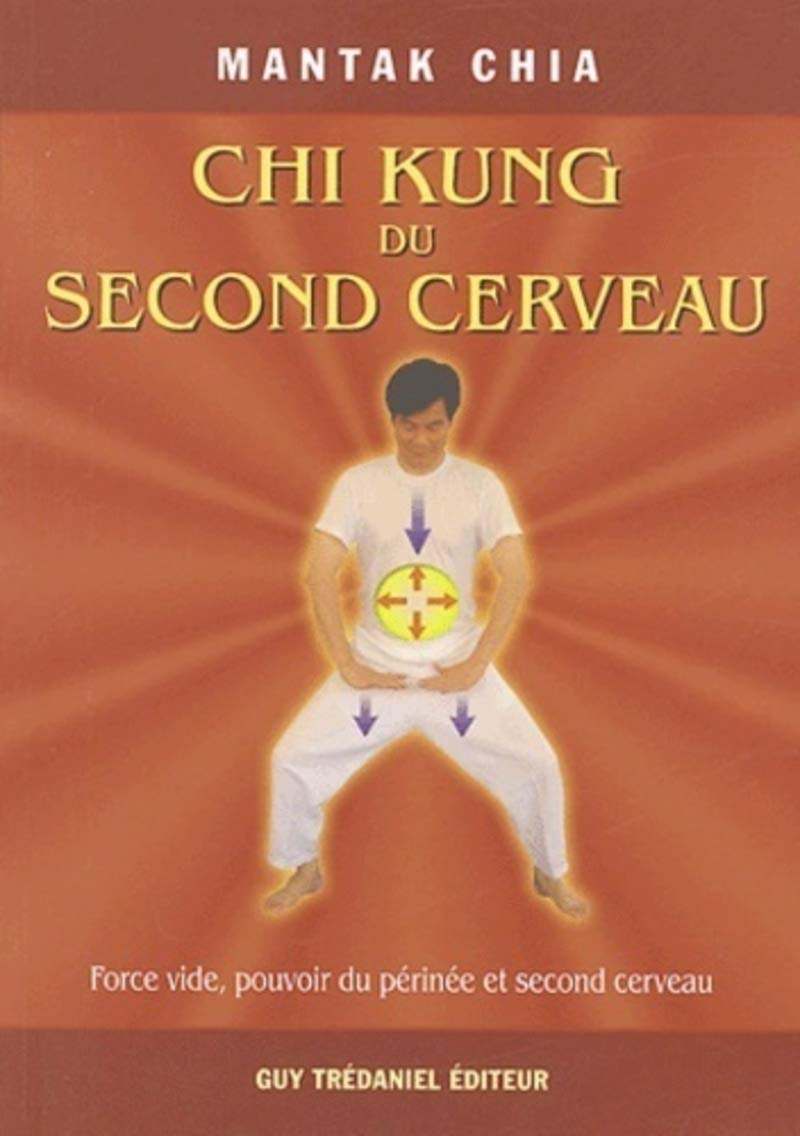 Chi Kung du second cerveau - Force vide, pouvoir du périnée et second cerveau 9782844454966