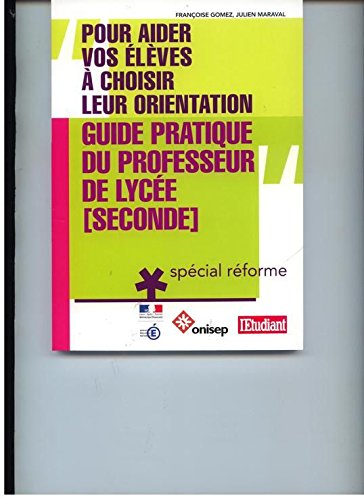 Guide pratique du professeur de lycée. Pour aider vos élèves à choisir leur orientation - Maraval, Julien / Livre - DS02 9782273008884
