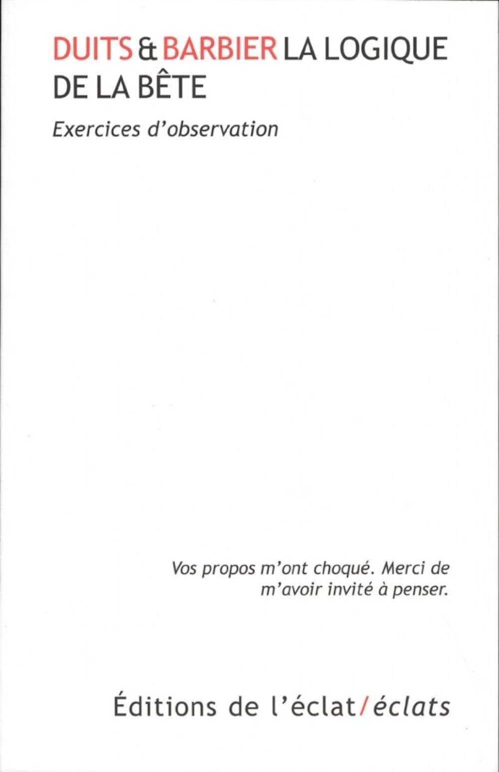La logique de la bête: Exercices d'observation 9782841623372