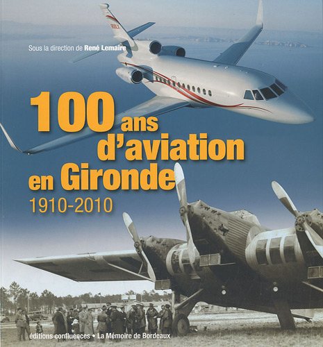 100 ans d'aviation en Gironde : 1910-2010 9782355270451
