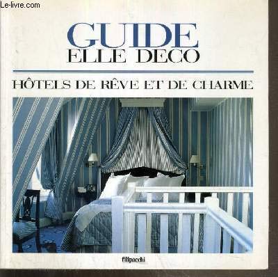 Guide Elle décoration : 100 hôtels de rêve et de charme 9782850187292
