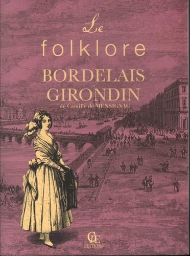 Le folklore bordelais et girondin 9782365722278