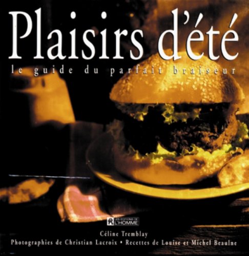 PLAISIRS D'ETE.: Le guide du parfait braiseur 9782761912297