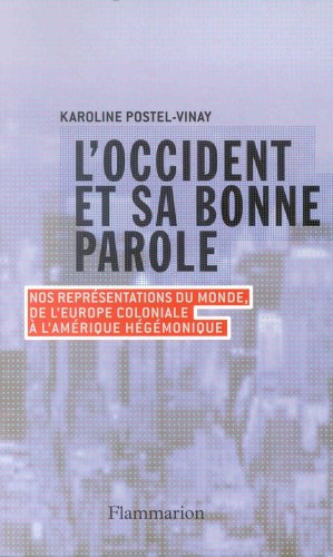 L'Occident et sa bonne parole: nos représentations du monde, de l'Europe coloniale à l'Amérique hégémonique 9782082104463