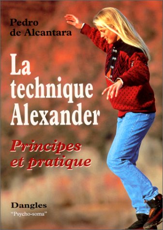La technique Alexander: Principes et pratique 9782703304692