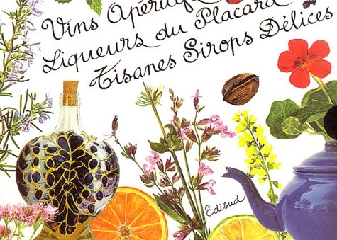 Vins apéritifs maison, Tisanes et sirops délices, Liqueurs du placard Coffret 3 volumes 9782744903823