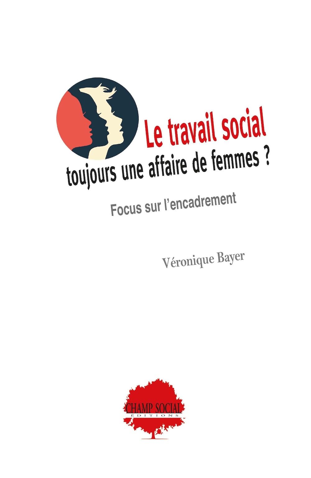 Le travail social : toujours une affaire de femmes ? : Focus sur l'encadrement 9791034608089